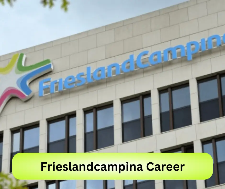 Frieslandcampina Career 2024 Submit @careers.frieslandcampina.com Career Portal