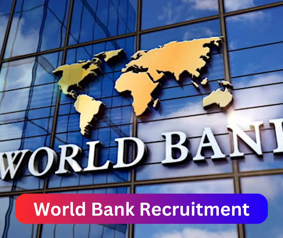 World Bank Recruitment 2024 Submit @www.worldbank.org Career Portal