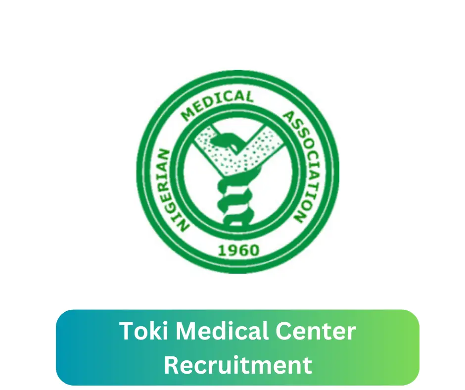 Toki Medical Center Recruitment 2024 Submit @tokimedicalcentre.com Career Portal