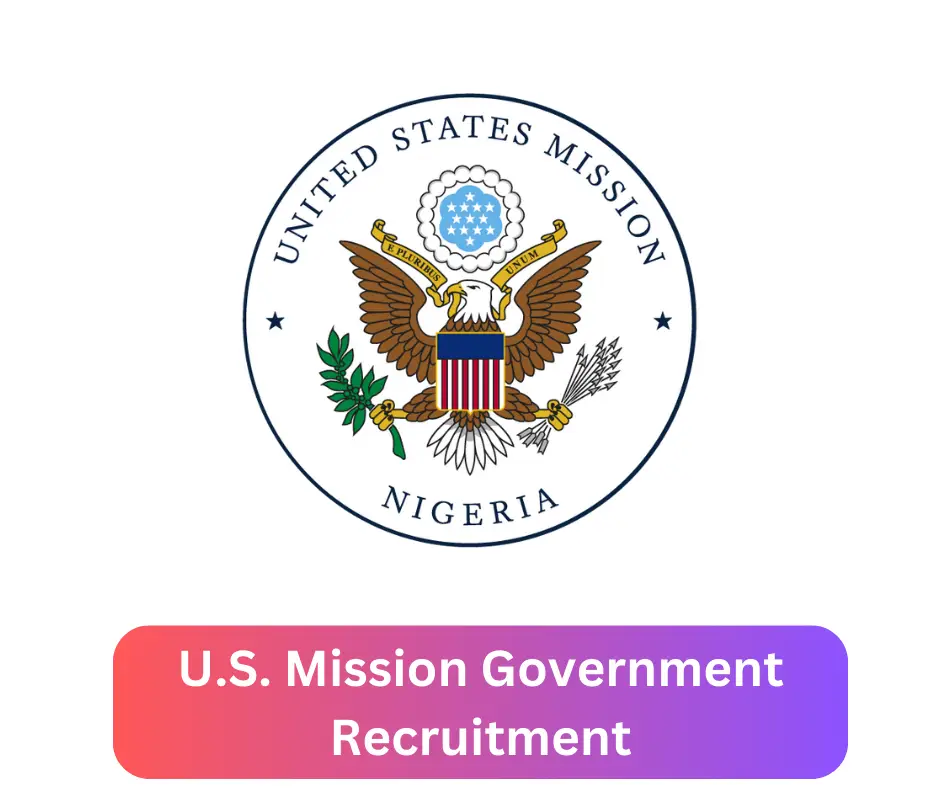 U.S. Mission Government Recruitment 2024 Submit @ng.usembassy.gov Career Portal