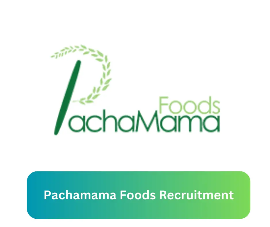 Pachamama Foods Recruitment 2024 Submit @pachamamafoodsng.com Career Portal