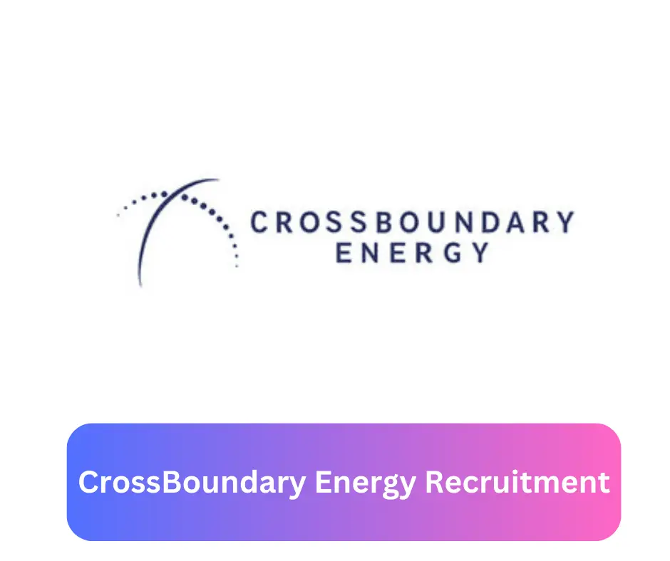 CrossBoundary Energy Recruitment 2024 Submit @crossboundaryenergy.com Career Portal