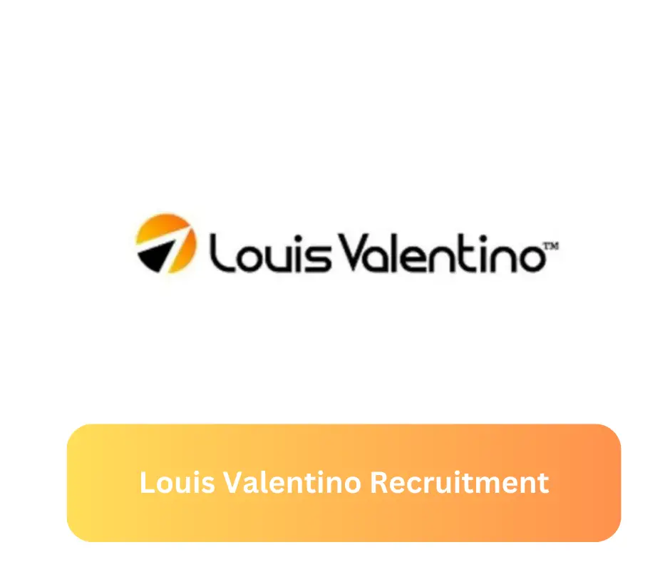 Louis Valentino Recruitment 2024 Submit @www.louisvalentino.net Career Portal