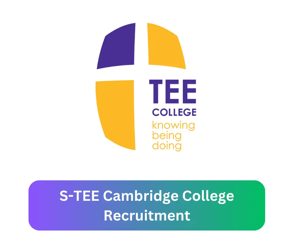 S-TEE Cambridge College Recruitment 2024 Submit @steecambridge.com Career Portal