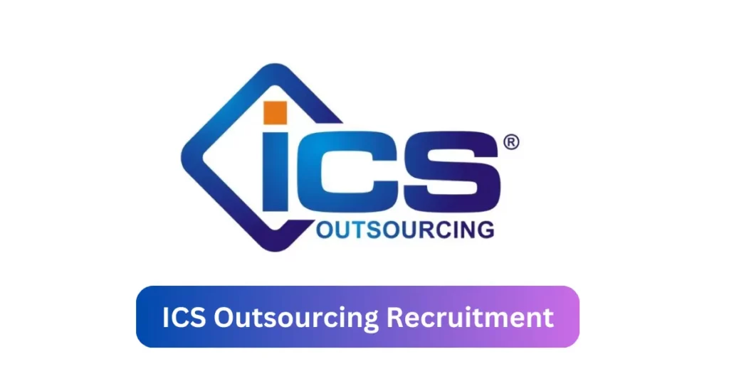 ICS Outsourcing Recruitment 2024 Submit @www.icsoutsourcing.com Career Portal