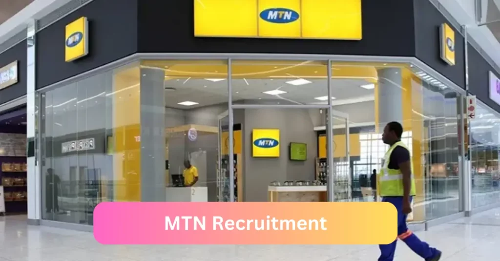 MTN Recruitment 2024 Submit @www.mtn.ng Career Portal